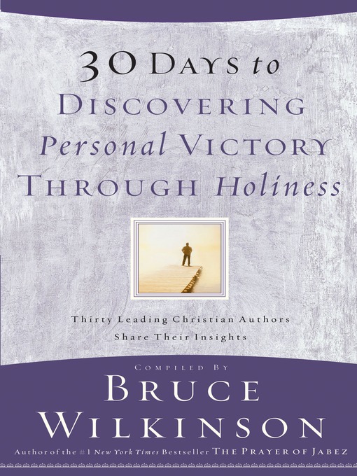 Title details for 30 Days to Discovering Personal Victory through Holiness by Bruce Wilkinson - Available